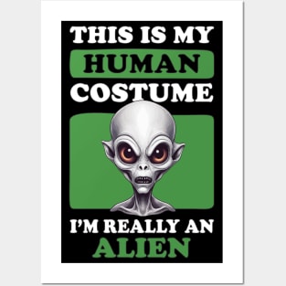 This Is My Human Costume I'm Really An Alien - Spooky Alien Costume Posters and Art